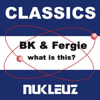 BK feat. Fergie What Is This? - Original Mix