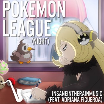 insaneintherainmusic feat. Adriana Figueroa Pokémon League (Night)