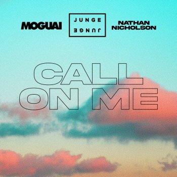 Junge Junge feat. Moguai, Nathan Nicholson & Julian Vogel Call On Me - Julian Vogel