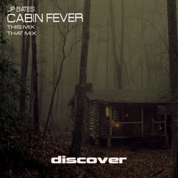 JP Bates Cabin Fever (This Mix)