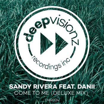 Sandy Rivera feat. DaNii Come To Me - Deluxe Mix