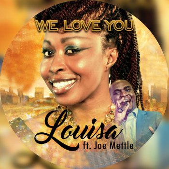 Louisa feat. Joe Mettle We Love You