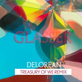 Glasser Treasury Of We - Delorean Remix