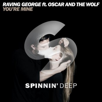 Raving George feat. Oscar and The Wolf You're Mine