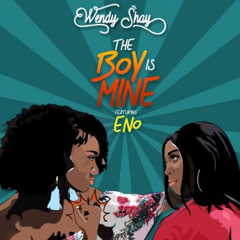 Wendy Shay feat. Eno The Boy Is Mine