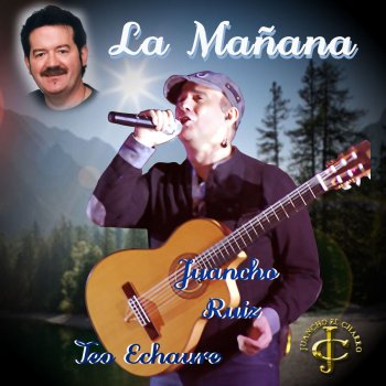 Juancho Ruiz (El Charro) feat. Teo Echaure La Mañana
