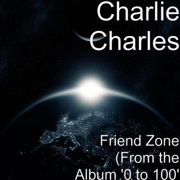 Charlie Charles Friend Zone (From the Album '0 to 100'