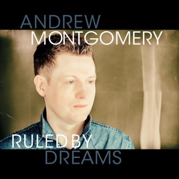 Andrew Montgomery Ruled By Dreams