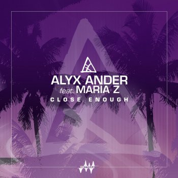 Alyx Ander Close Enough feat. Maria Z