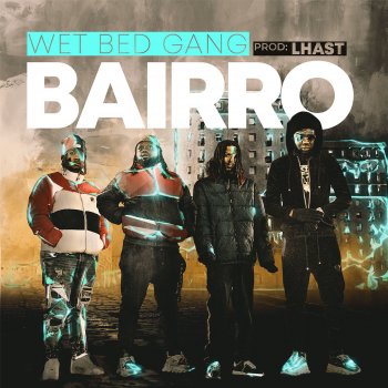 Wet Bed Gang Bairro