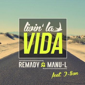Remady feat. Manu-L & J-Son Livin La Vida - Club Mix Radio Edit