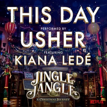 Usher feat. Kiana Ledé This Day (feat. Kiana Ledé) - from the Netflix Original Motion Picture Jingle Jangle