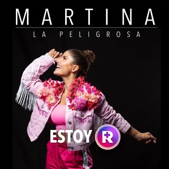 Martina La Peligrosa Estoy R