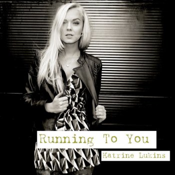 Katrine Lukins Running to You