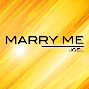 Joel Marry Me