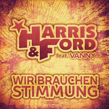 Harris & Ford feat. Vanny Wir brauchen Stimmung - Radio Edit