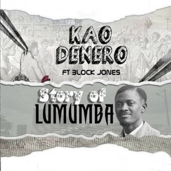 Kao Denero Story of Lumumba (feat. Block Jones)