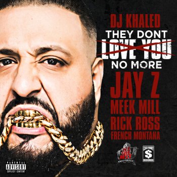 DJ Khaled feat. JAY Z, Meek Mill, Rick Ross & French Montana They Don't Love You No More