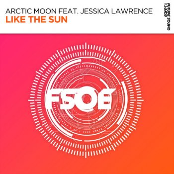 Arctic Moon feat. Jessica Lawrence Like The Sun