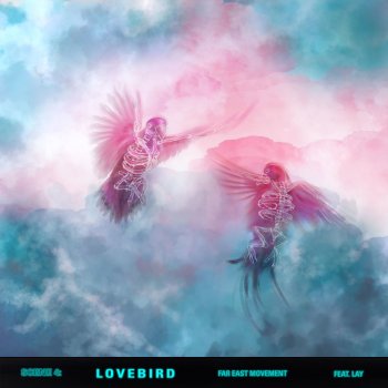 Far East Movement feat. LAY Lovebird (feat. Lay)