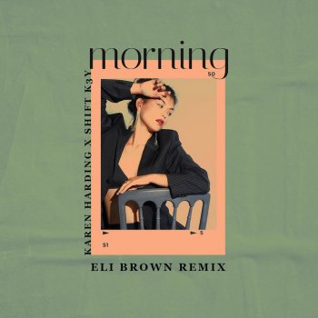 Karen Harding feat. Shift K3Y & Eli Brown Morning - Eli Brown Remix