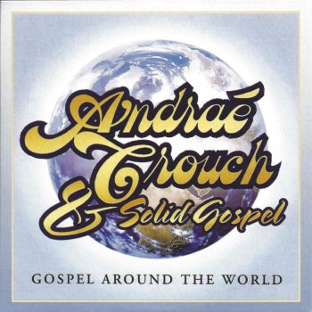 Andrae Crouch feat. Solid Gospel I Will Bless the Lord