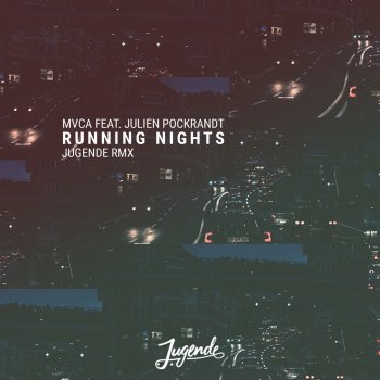 MVCA feat. Julien Pockrandt Running Nights - Jugende RMX