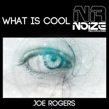 Joe Rogers What Is Cool - Original Mix