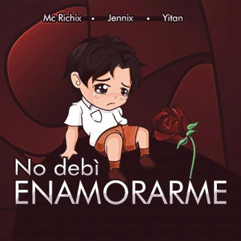 MC Richix No Debí Enamorarme (feat. Jennix & Yitan)