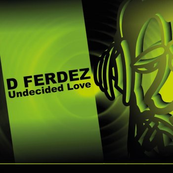 D Ferdez Undecided Love (Original Mix)