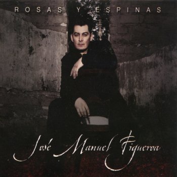 Jose Manuel Figueroa Rosas y Espinas