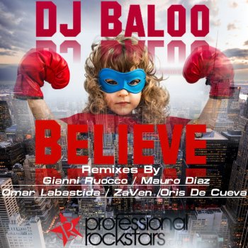 DJ Baloo feat. Gianni Ruocco, Mauro Diaz & Omar Labastida Believe - Gianni Ruocco, Mauro Diaz, Omar Labastida Remix