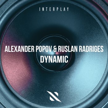 Alexander Popov feat. Ruslan Radriges Dynamic