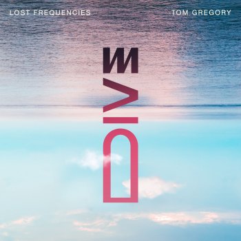 Lost Frequencies feat. Tom Gregory Dive