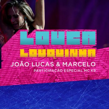 João Lucas & Marcelo feat. MC K9 Louquinha