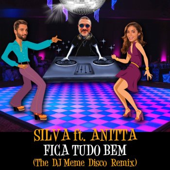 DJ Memé Fica Tudo Bem (feat. Silva & Anitta) [DJ Meme Disco Remix]