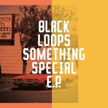 Black Loops Something Special