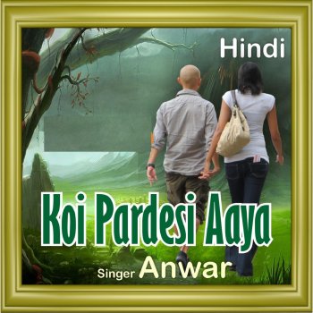 Anwar Koi Pardesi Aaya