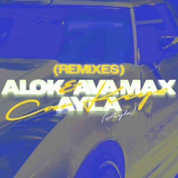 Alok feat. Ava Max, Ayla & Tiësto Car Keys (Ayla) - Tiësto Remix