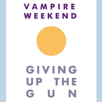 Vampire Weekend Giving Up the Gun (Extended Mix)
