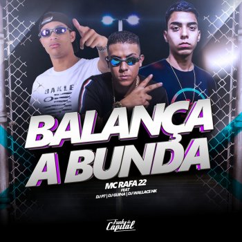 MC Rafa 22 feat. DJ P7, DJ Guina & DJ Wallace NK Balança a Bunda