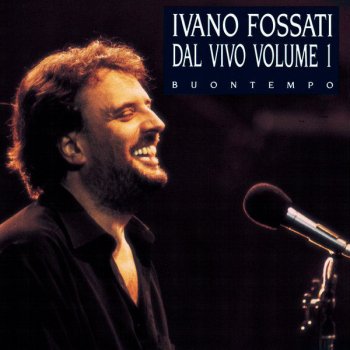 Ivano Fossati I Treni A Vapore - Live Vol. 1 Version