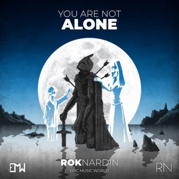 Rok Nardin feat. Epic Music World You Are Not Alone