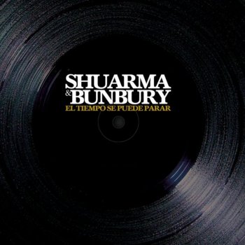 Shuarma feat. Bunbury El tiempo se puede parar (feat. Bunbury)