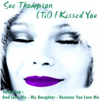 Sue Thompson You Made It That Way (Watermelon Summer)