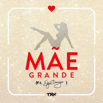 Trx Music feat. Edgar Domingos Mãe Grande