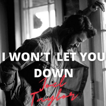 Joel Taylor I Won't Let You Down