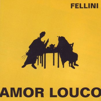 Fellini Amor Louco