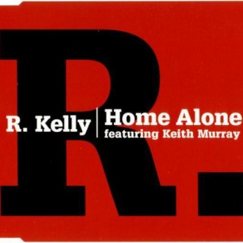 R. Kelly feat. Keith Murray Home Alone - Radio Edit