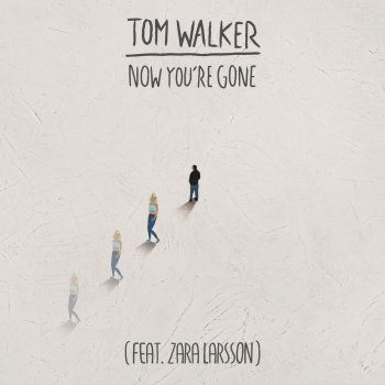 Tom Walker feat. Zara Larsson Now You're Gone - Radio Edit